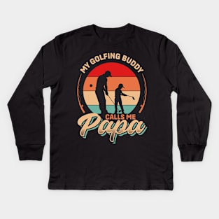 My Golf Buddy Calls me Papa | Father's Day Kids Long Sleeve T-Shirt